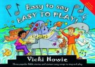 Easy to say, easy to play: three popular Bible stories and sixteen easy songs