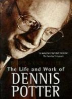 Fight and Kick and Bite: Life and Work of Dennis Potter By W.St .9780340640487