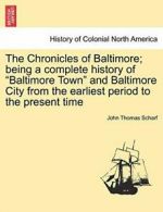 The Chronicles of Baltimore; being a complete h. Scharf, Thomas.#