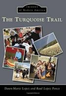 The Turquoise Trail (Images of Modern America). Lopez 9781467132954 New<|