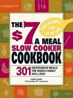 The $7 a Meal Slow Cooker Cookbook: 301 Delicio. LA*sen<|