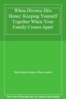 When Divorce Hits Home: Keeping Yourself Togeth, Joselow, Baruch,,