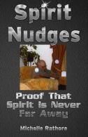 Spirit Nudges: Proof That Spirit Is Never Far Away, Rathore, Mrs Michelle,