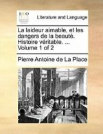 La laideur aimable, et les dangers de la beaute. la-Place, de.#