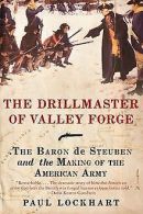 The Drillmaster of Valley Forge: The Baron de Steub... | Book