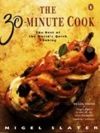 The 30-minute cook: the best of the world's quick cooking by Nigel Slater