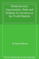 Global Investor: Opportunities, Risks and Realities for Investors in the World