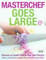 Masterchef goes large: become an expert chef in your own kitchen (Paperback)