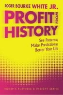 Profit from History: See Patterns; Make Predict. White, Bourke.#