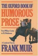 The Oxford book of humorous prose: from William Caxton to P. G. Wodehouse : a
