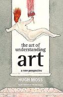 The Art of Understanding Art: A new perspective v... | Book