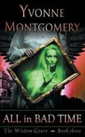 All in Bad Time (The Wisdom Court Series, Book 3).by Montgomery, Yvonne New.#*=