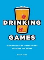 Drinking games: [instructions and inspiration for over 100 games] by Biggie