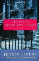 Crossing Brooklyn Ferry: A Novel | Fields, Jennie | Book