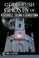 Gold Rush Ghosts of Placerville, Coloma & Georg. Bottjer<|