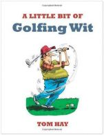 A Little Bit of Golfing Wit, Hay, Tom, ISBN 1849530882