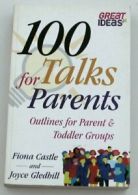 100 Talks for Parent and Toddler Groups By Fiona Castle, Joyce Gledhill