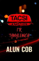 Tacsi i'r Tywyllwch, Alun Cob, ISBN 1785620444