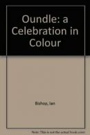 Oundle: a Celebration in Colour By Ian Bishop