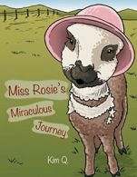 Miss Rosie's Miraculous Journey.by Q., New 9781512780819 Fast Free Shipping.#