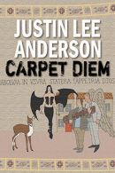 Carpet Diem: Or...How to Save the World by Accident, Anderson, Justin Lee,