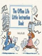 The office life little instruction book by Holly Budd (Paperback)
