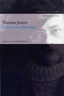 Letters to a Stranger (Graywolf Poetry Re/View) By Thomas James, Lucie Brock-Br