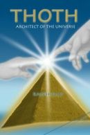 Thoth, Architect of the Universe: Stonehenge and Giza are maps: Volume 1 (Megal