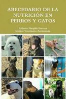 Abecedario de la Nutricion en Perros y Gatos, Barraza, Roberto 9781365544057,,