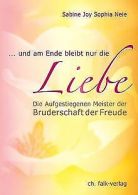 … und am Ende bleibt nur die Liebe: Die Aufgestiegen Mei... | Book