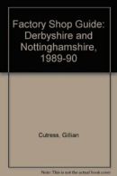 Factory Shop Guide: Derbyshire and Nottinghamshire, 1989-90 By Gillian Cutress