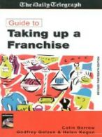 Daily Telegraph guide to taking up a franchise by Colin Barrow (Book)