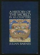 A History of the World in 10 1/2 Chapters By Julian Barnes. 9780224026697