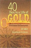 40 Days to a Life of G.O.L.D.: God-Ordained Life Development.by Gray New<|