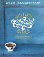 Willie's chocolate bible by Willie Harcourt-Cooze (Hardback)