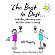 Kingsley, GK : The Bust in Dust...: And other pick-me-u
