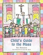 Child's Guide to the Mass By Sue Stanton