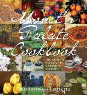 Monet's Palate Cookbook: The Artist and His Kit. Bordman, Fell<|