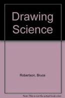 Drawing Science By Bruce Robertson