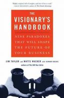 Visionary's Handbook: Nine Paradoxes That Will . Wacker<|