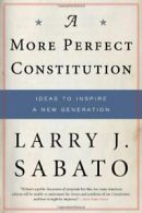 A More Perfect Constitution: Why the Constituti. Sabato<|