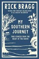 My Southern Journey: True Stories from the Heart of the South.by Bragg New<|