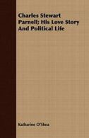 Charles Stewart Parnell; His Love Story And Political Life. O'Shea, Katharine.#