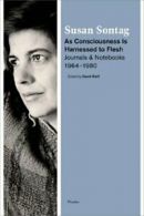 As Consciousness Is Harnessed to Flesh. SONTAG 9781250024121 Free Shipping<|