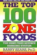 The Top 100 Zone Foods: The Zone Food Science Ranking Sy... | Book