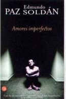 Amores Imperfectos/imperfect Loves By Edmundo Paz Soldan