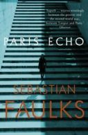 Paris echo by Sebastian Faulks (Paperback)