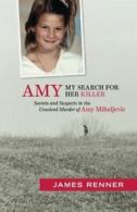 Amy: My Search for Her Killer: Secrets and Susp. Renner<|