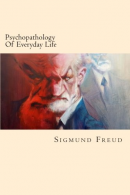 Psychopathology Of Eday Life, Freud, Sigmund, ISBN 154046517