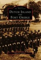 Dutch Island and Fort Greble (Images of America. Schroder<|